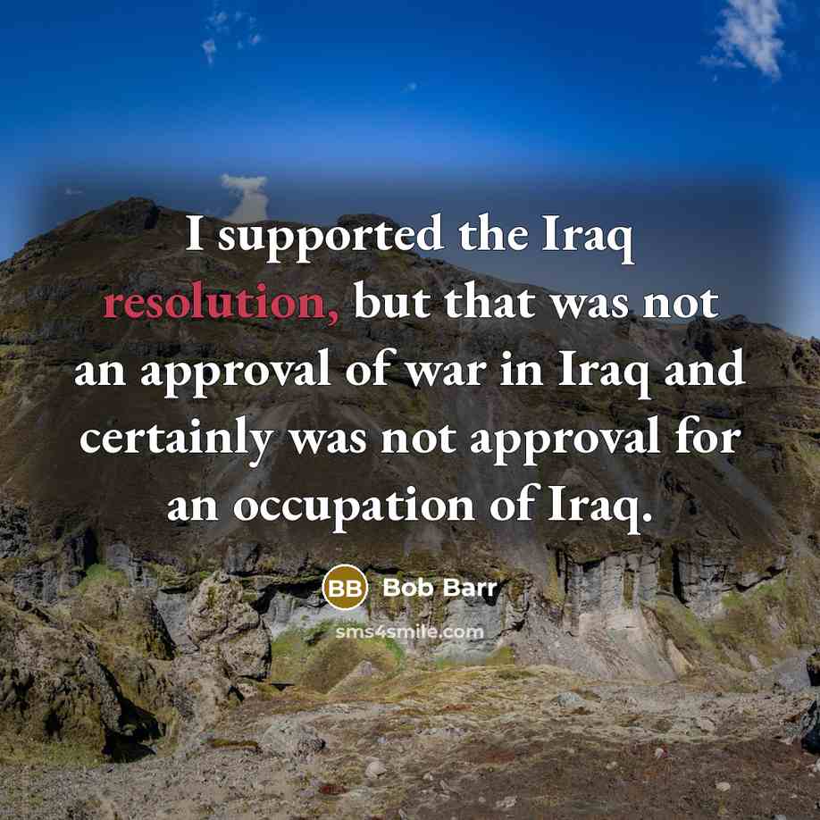 “I supported the Iraq resolution, but that was not an…” quote by Bob Barr