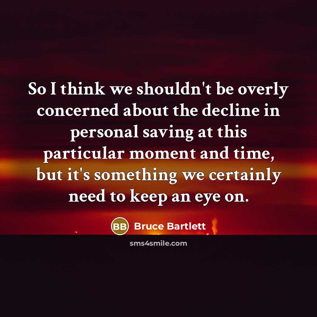 “So I think we shouldn't be overly concerned about the…” quote by Bruce Bartlett