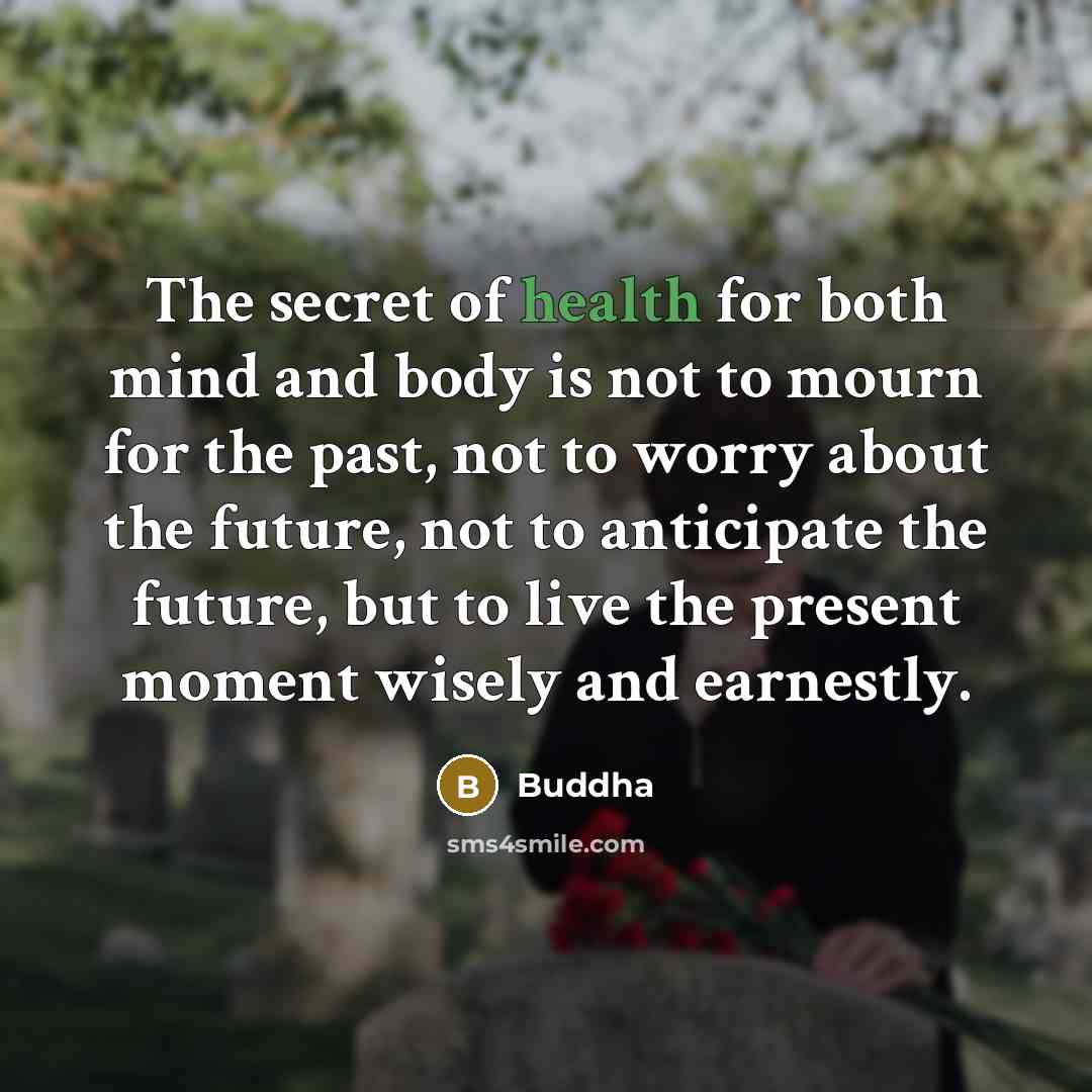 “The secret of health for both mind and body is…” quote by Buddha