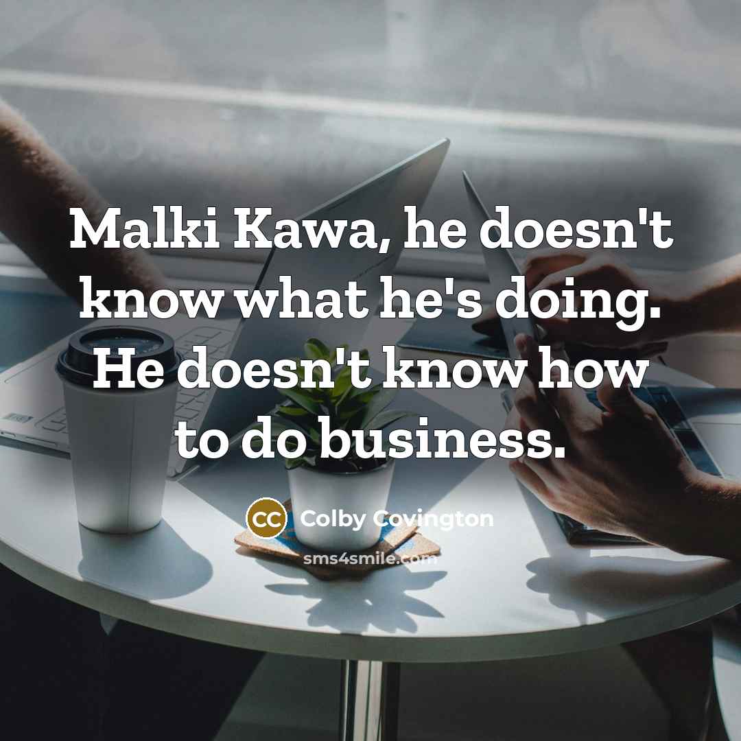 “Malki Kawa, he doesn't know what he's doing. He doesn't…” quote by Colby Covington