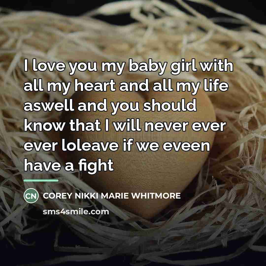 “I love you my baby girl with all my heart…” quote by COREY NIKKI MARIE WHITMORE