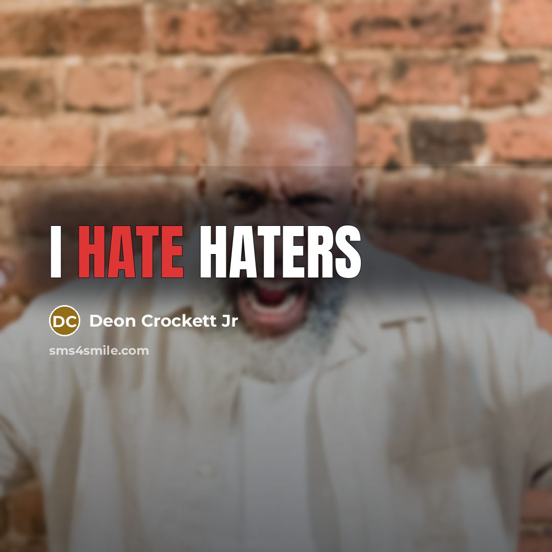 “I hate haters…” quote by Deon Crockett Jr