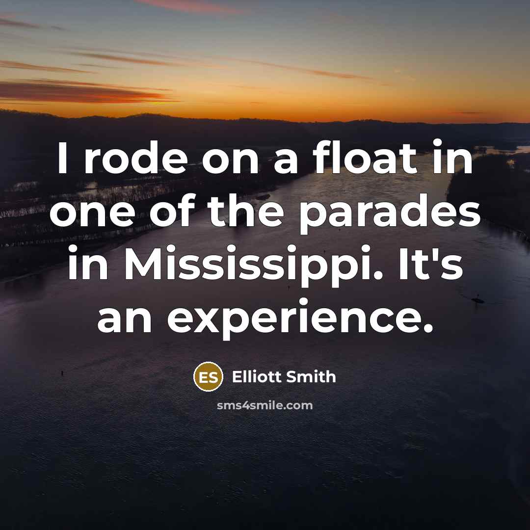 “I rode on a float in one of the parades…” quote by Elliott Smith