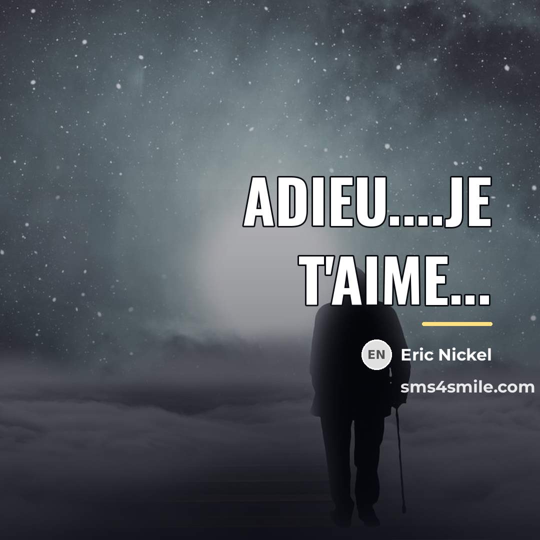 “Adieu....Je T'aime...…” quote by Eric Nickel