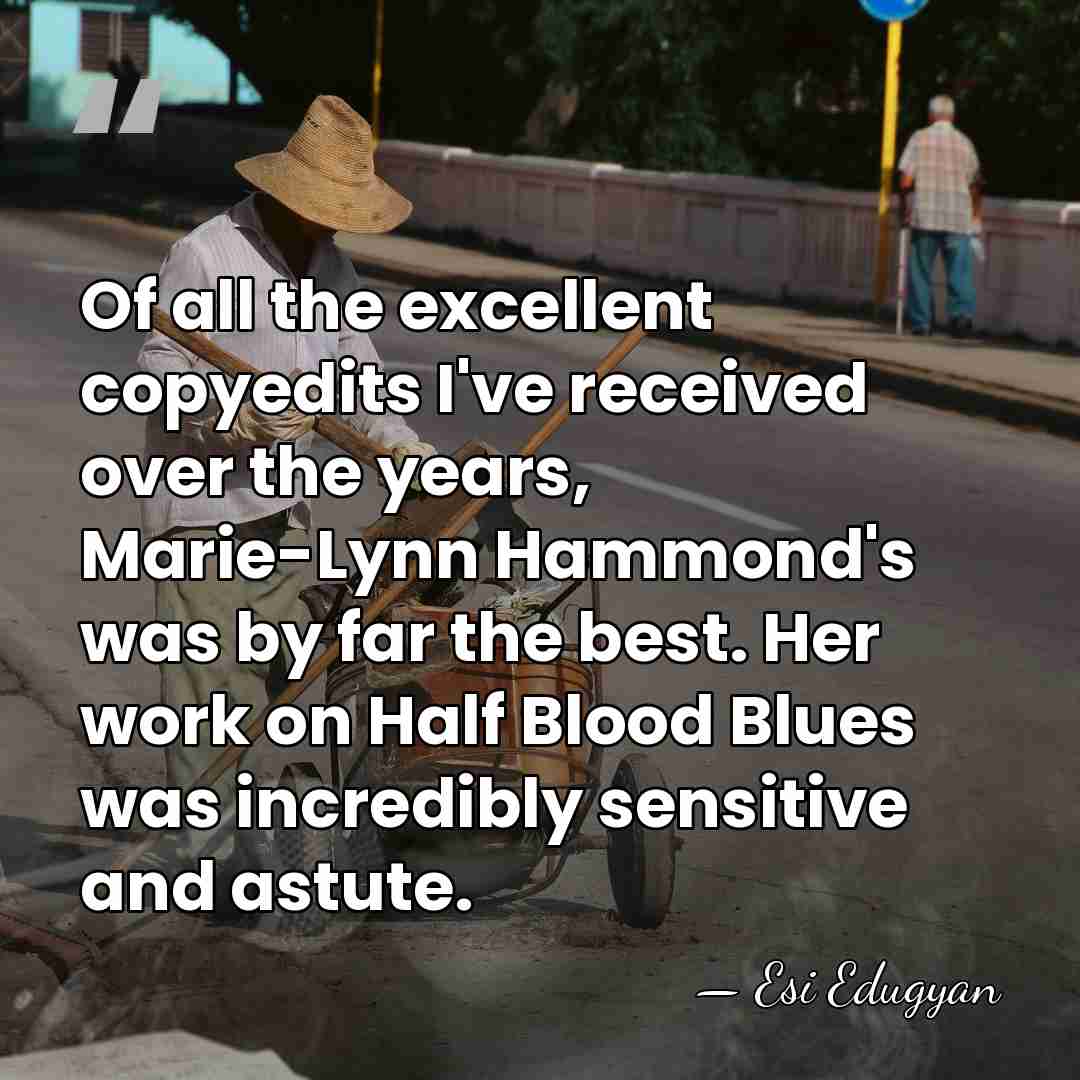 Of all the excellent copyedits I've received over the years, Marie-Lynn Hammond's&hellip; - Esi Edugyan