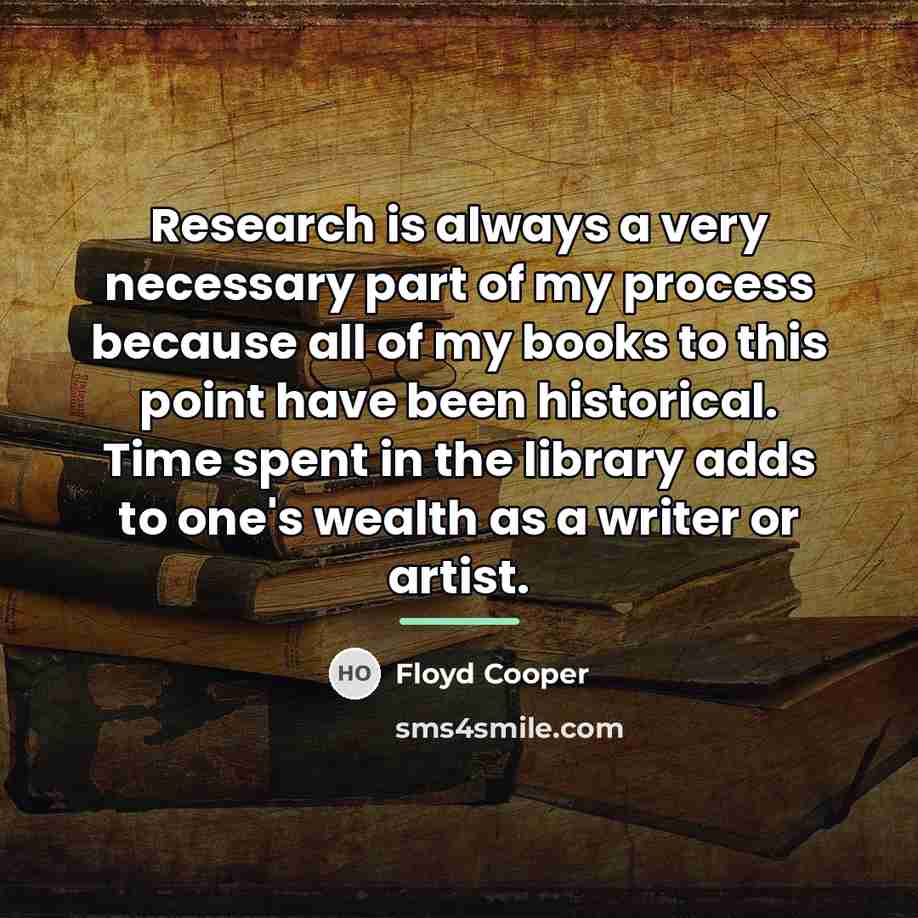 “Research is always a very necessary part of my process…” quote by Floyd Cooper
