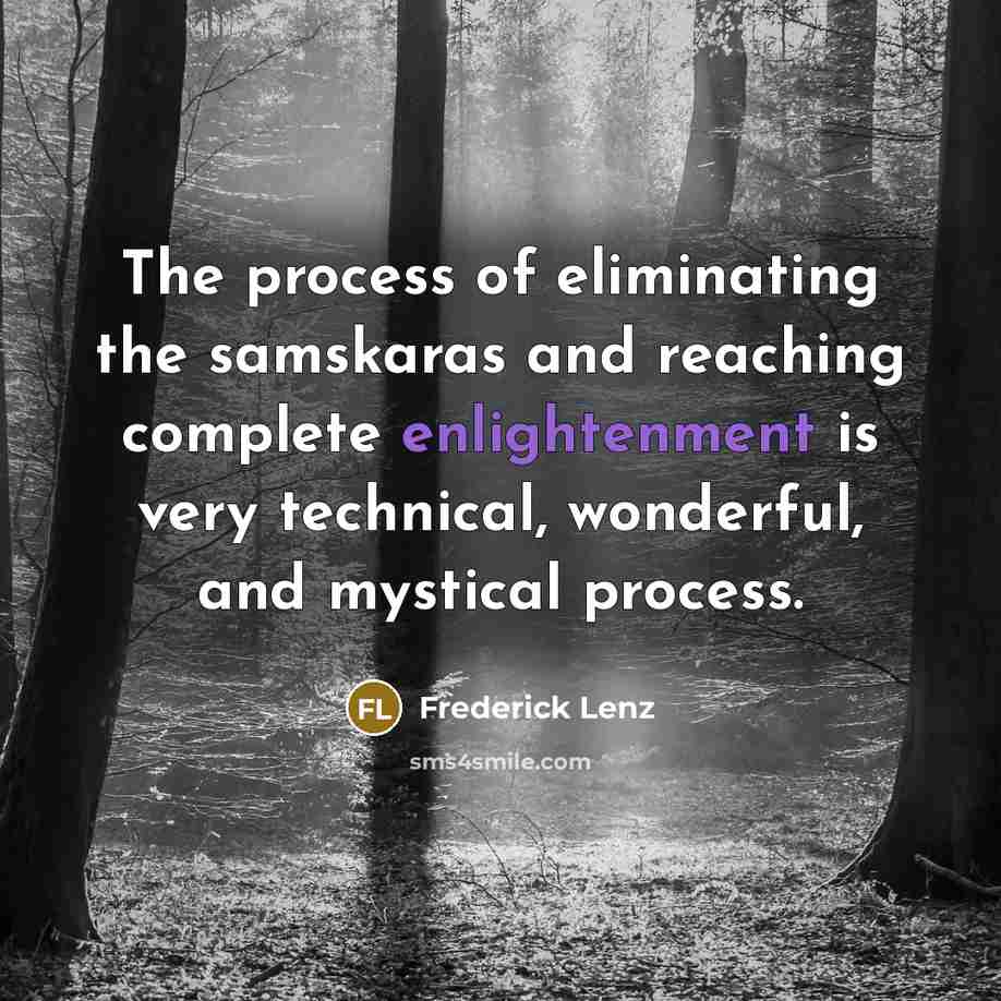 “The process of eliminating the samskaras and reaching complete enlightenment…” quote by Frederick Lenz