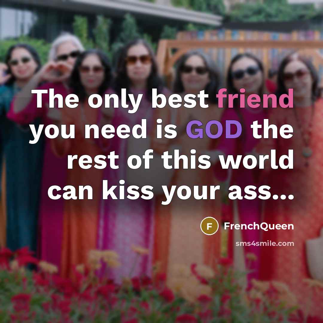 “The only best friend you need is GOD the rest…” quote by Frenchqueen