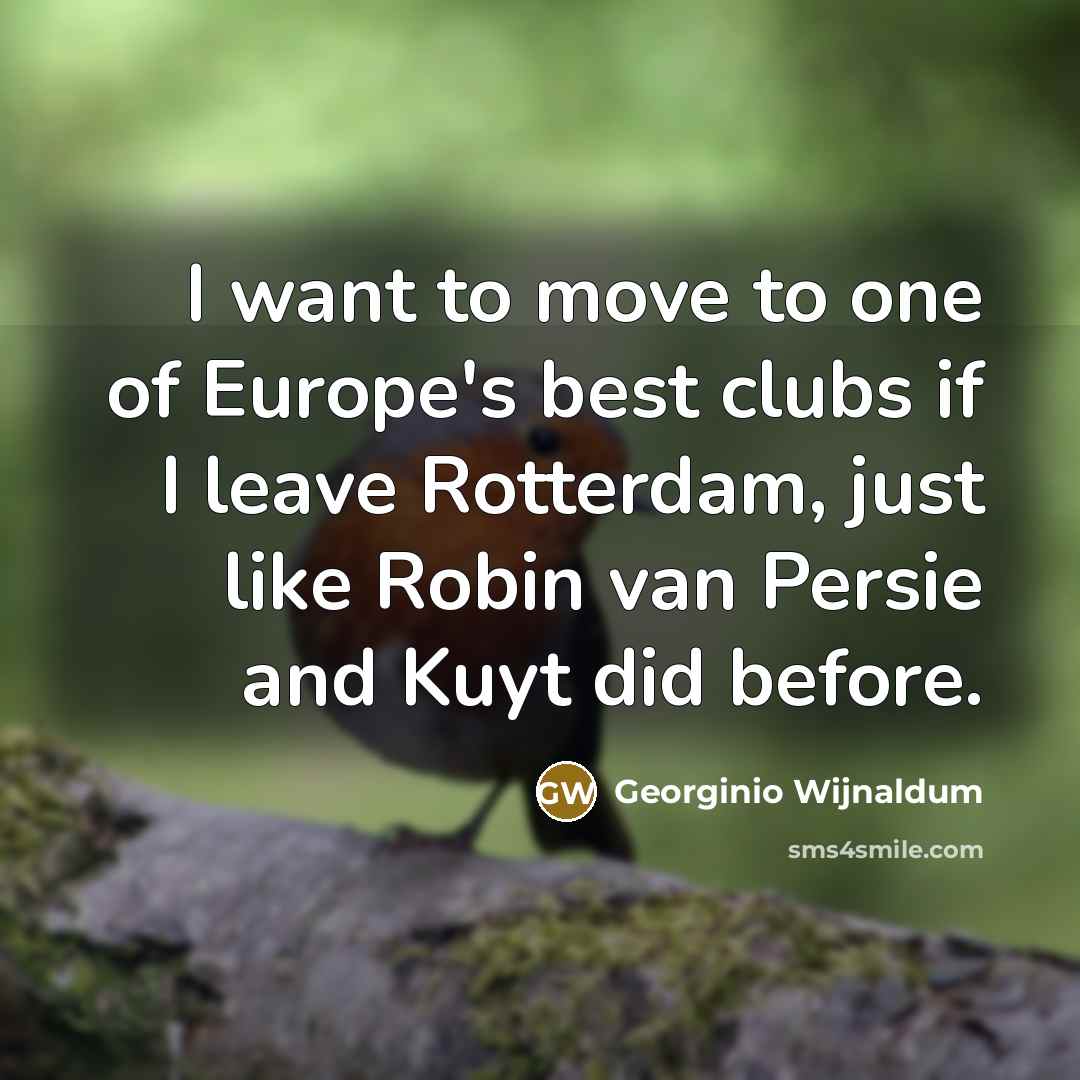 “I want to move to one of Europe's best clubs…” quote by Georginio Wijnaldum