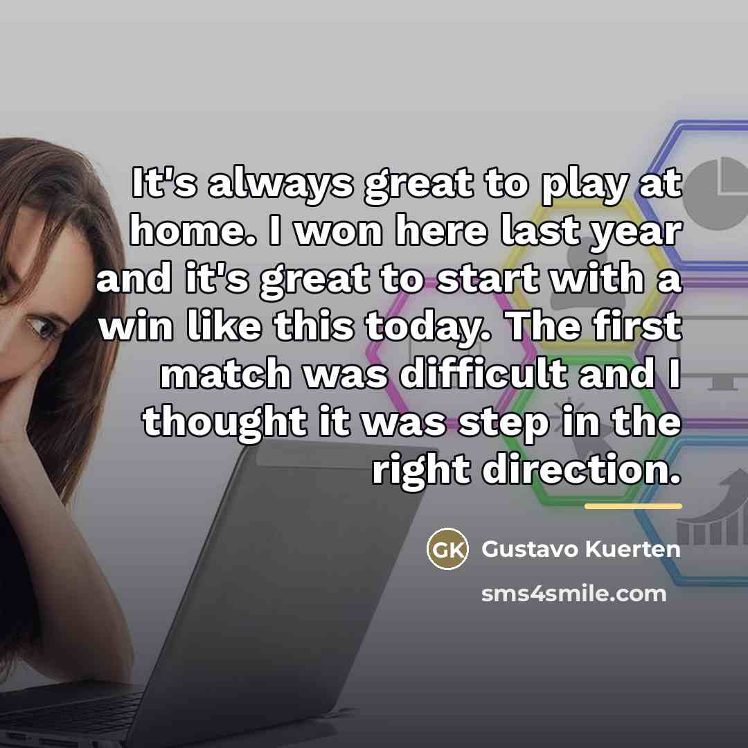 “It's always great to play at home. I won here…” quote by Gustavo Kuerten