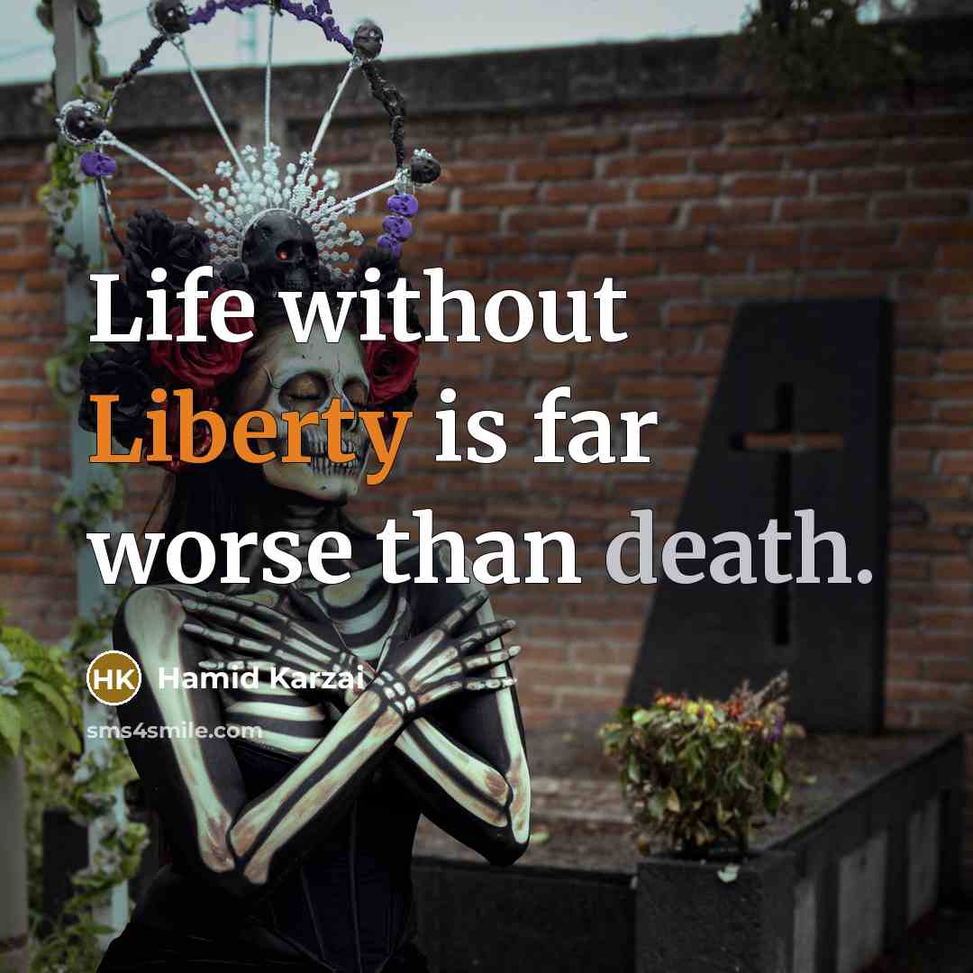 “Life without Liberty is far worse than death.…” quote by Hamid Karzai