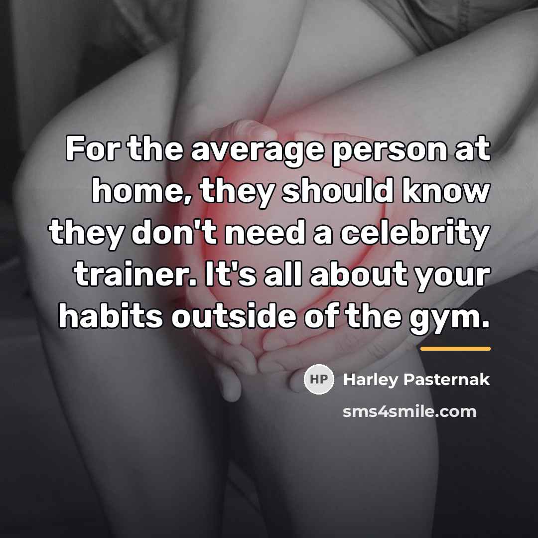 “For the average person at home, they should know they…” quote by Harley Pasternak