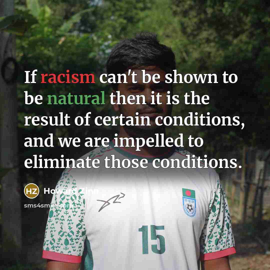 “If racism can't be shown to be natural then it…” quote by Howard Zinn