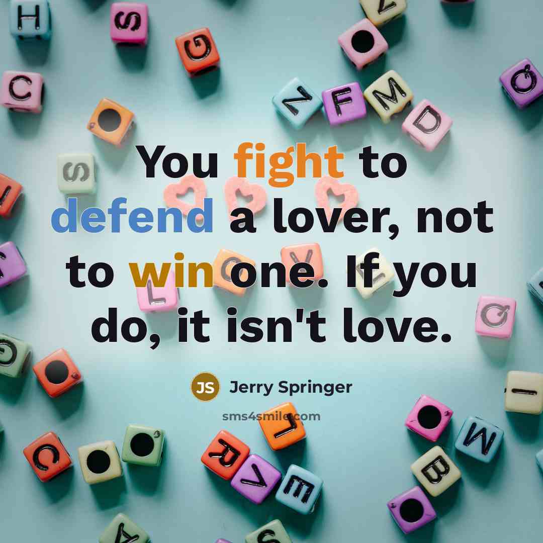 “You fight to defend a lover, not to win one.…” quote by Jerry Springer
