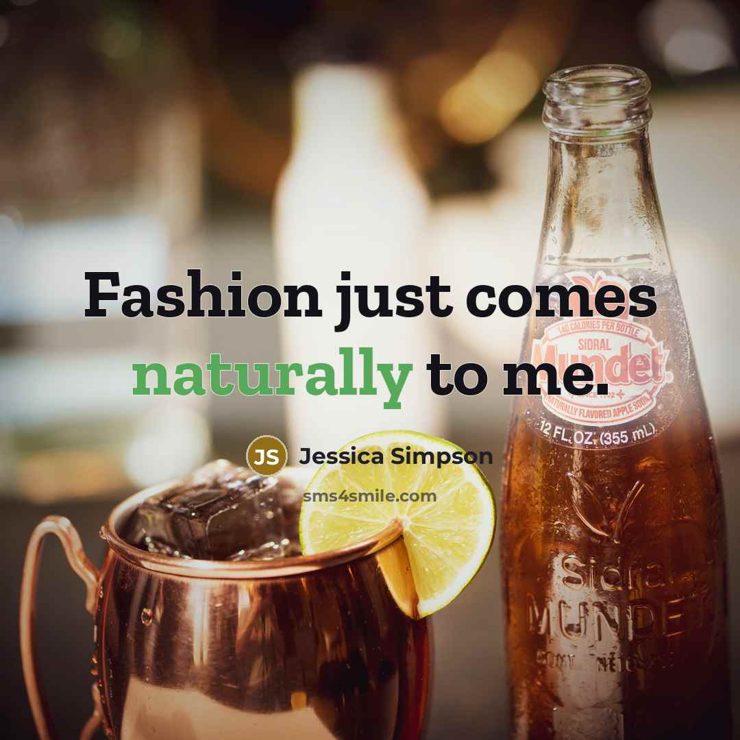 “Fashion just comes naturally to me.…” quote by Jessica Simpson