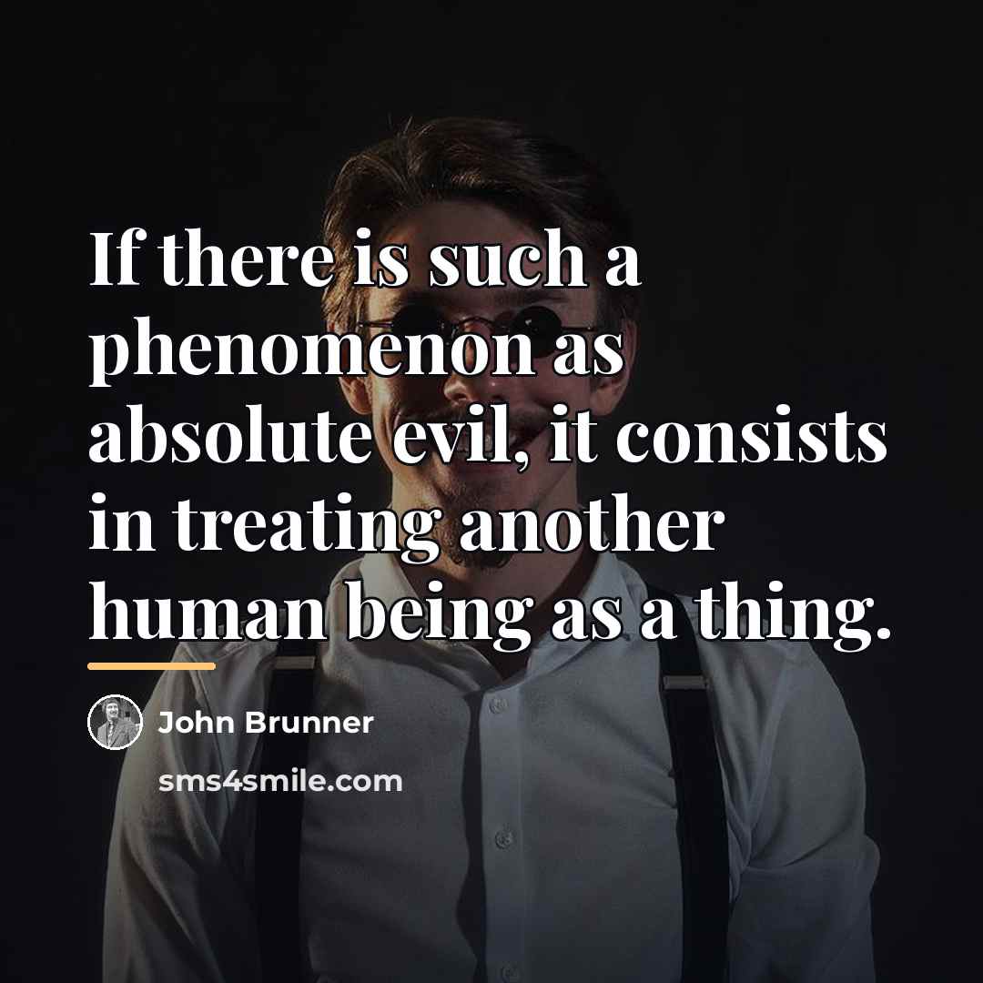 “If there is such a phenomenon as absolute evil, it…” quote by John Brunner