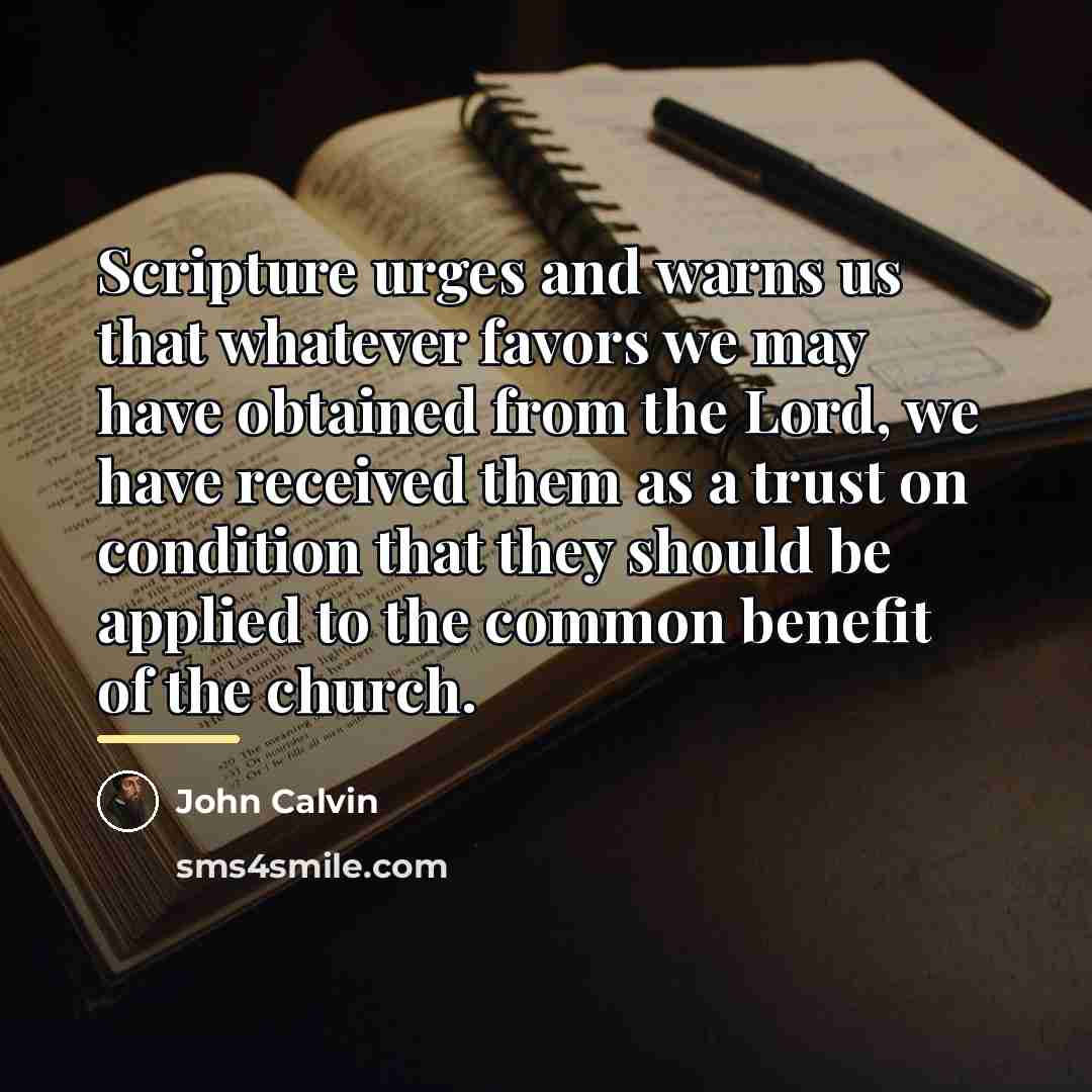 “Scripture urges and warns us that whatever favors we may…” quote by John Calvin