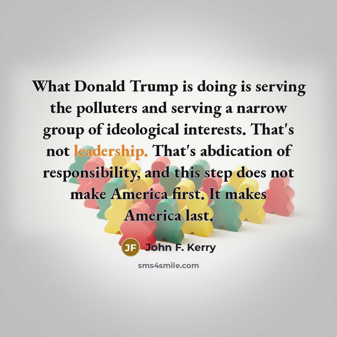 “What Donald Trump is doing is serving the polluters and…” quote by John F. Kerry