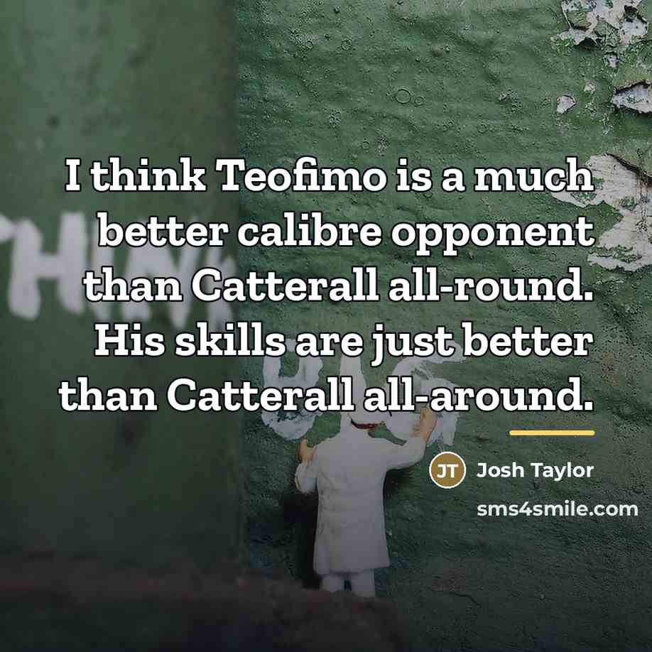 “I think Teofimo is a much better calibre opponent than…” quote by Josh Taylor