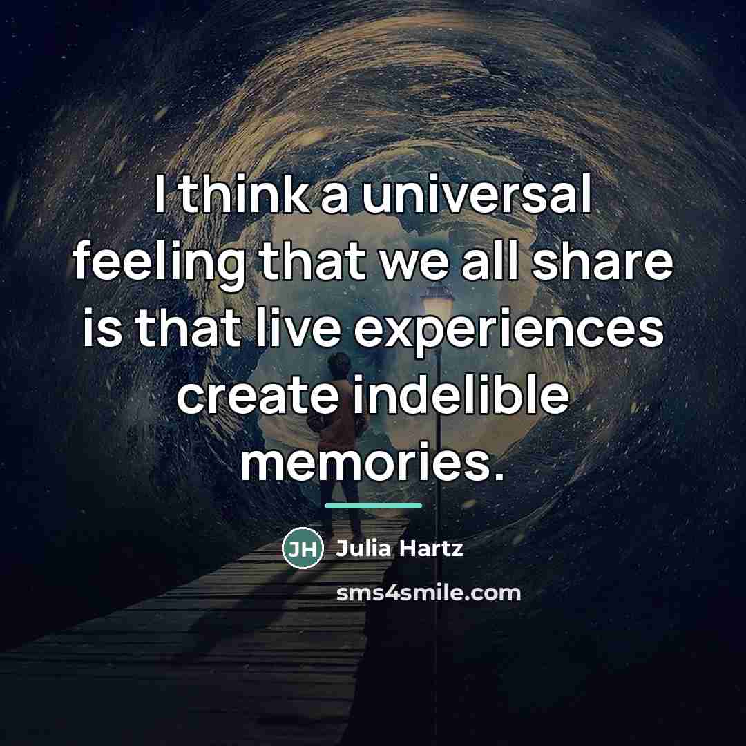 “I think a universal feeling that we all share is…” quote by Julia Hartz