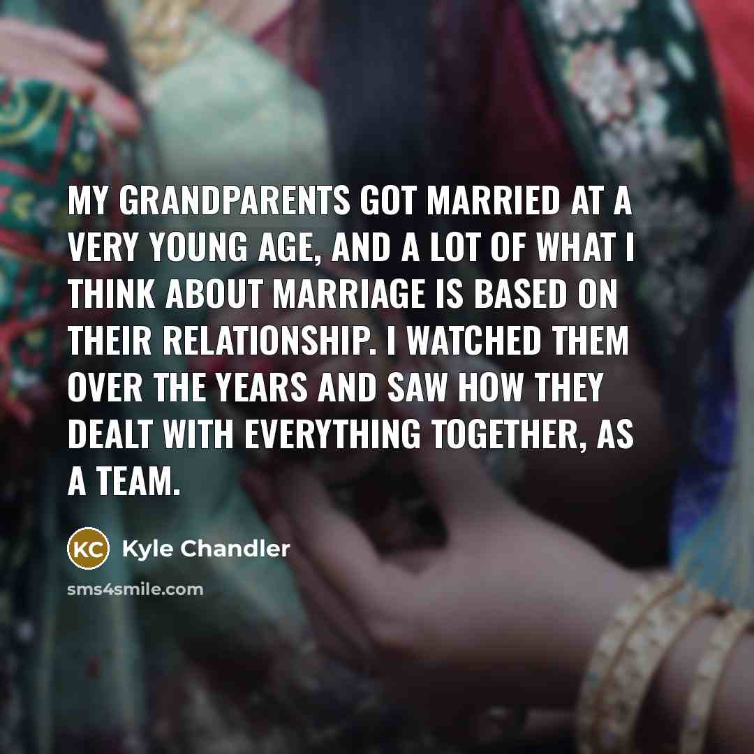 “My grandparents got married at a very young age, and…” quote by Kyle Chandler