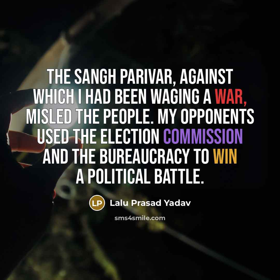“The Sangh Parivar, against which I had been waging a…” quote by Lalu Prasad Yadav