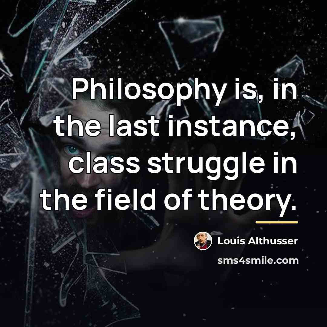 “Philosophy is, in the last instance, class struggle in the…” quote by Louis Althusser