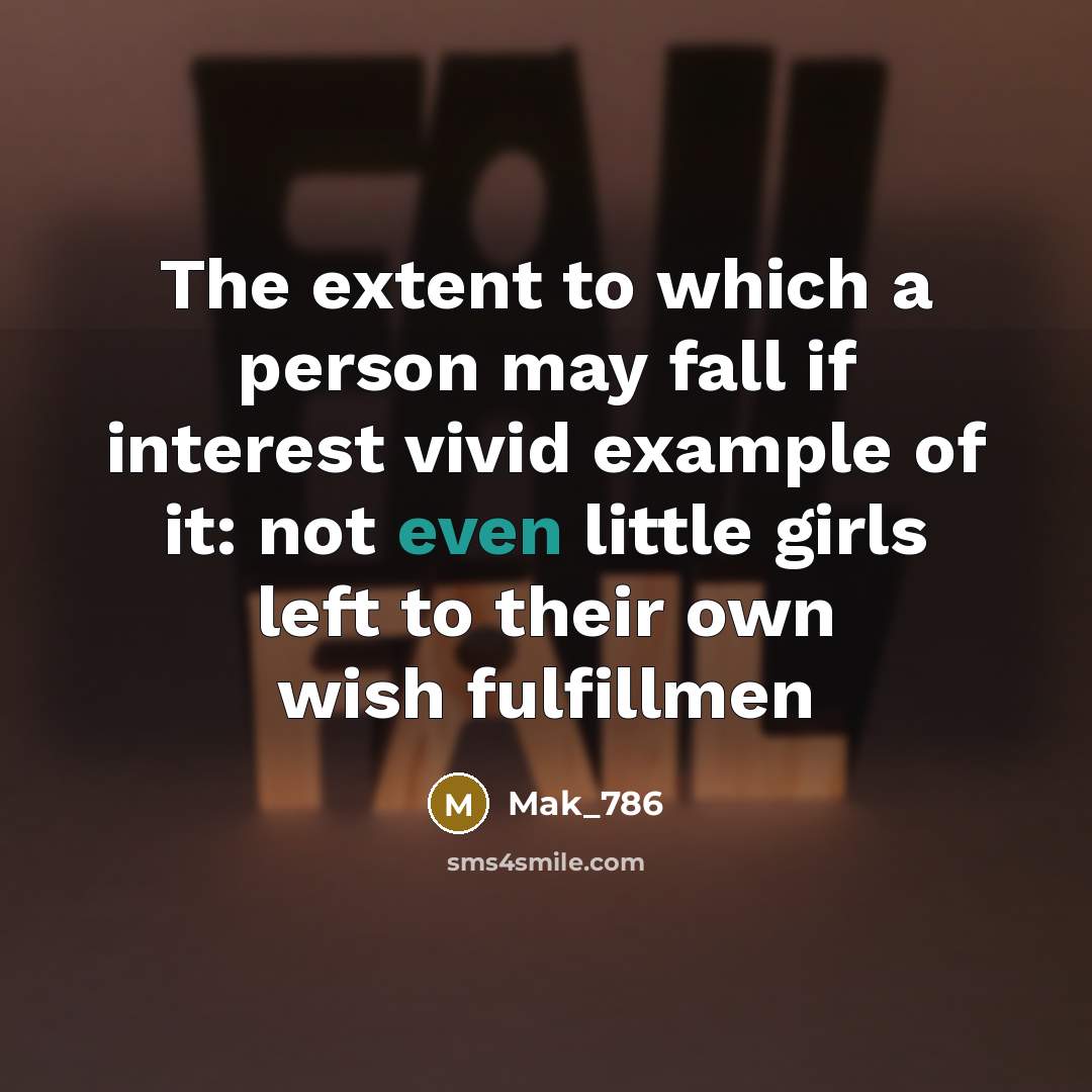 “The extent to which a person may fall if interest…” quote by Mak_786