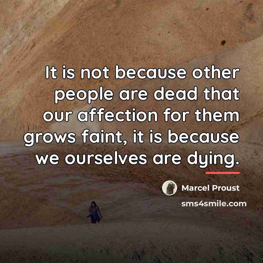 “It is not because other people are dead that our…” quote by Marcel Proust
