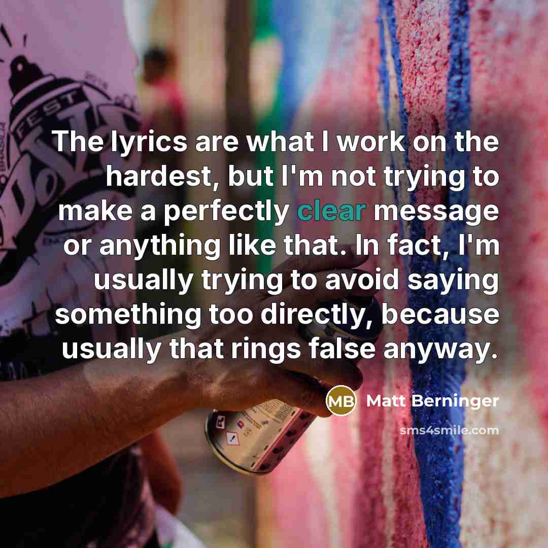 “The lyrics are what I work on the hardest, but…” quote by Matt Berninger