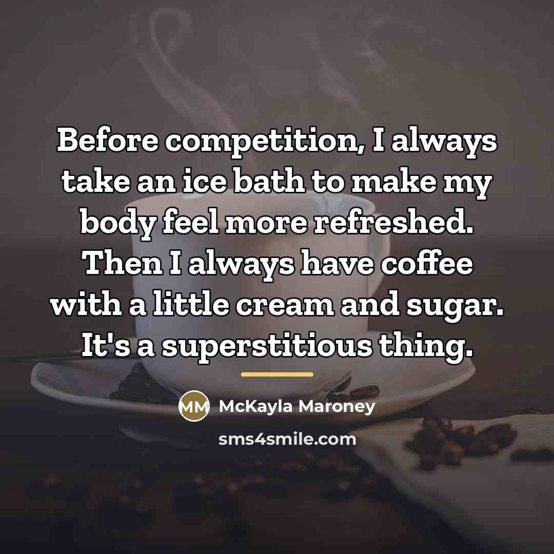 “Before competition, I always take an ice bath to make…” quote by McKayla Maroney