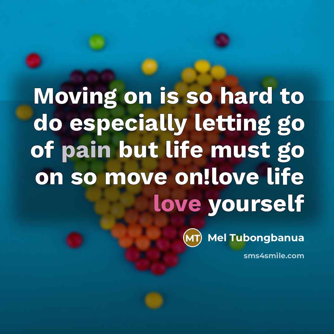 “Moving on is so hard to do especially letting go…” quote by Mel Tubongbanua