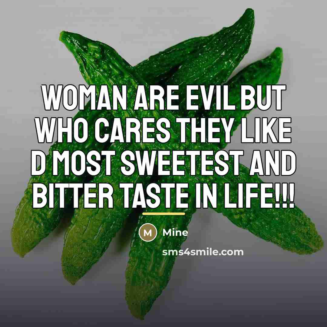 “Woman are evil but who cares they like d most…” quote by Mine