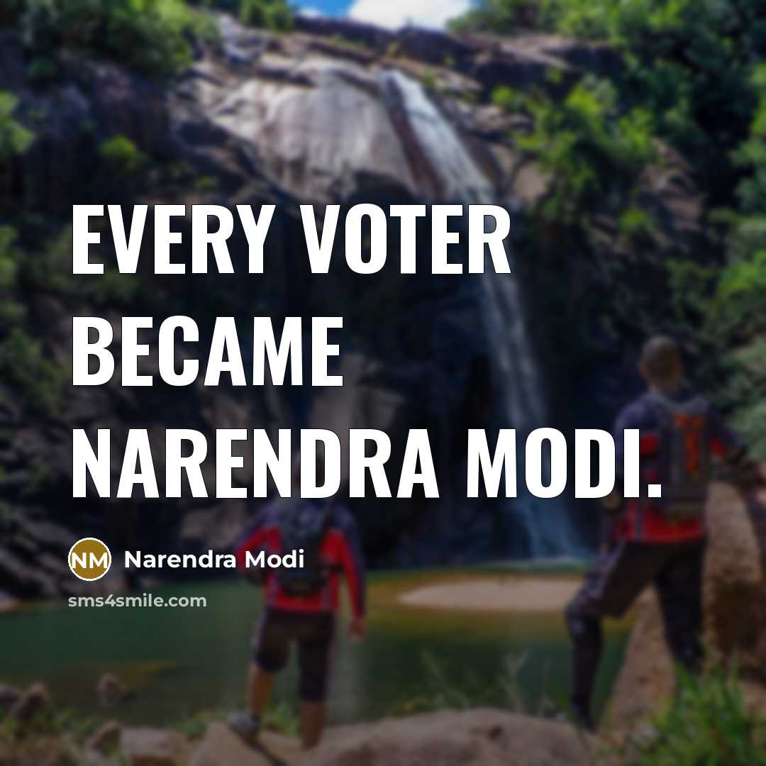 “Every voter became Narendra Modi.…” quote by Narendra Modi