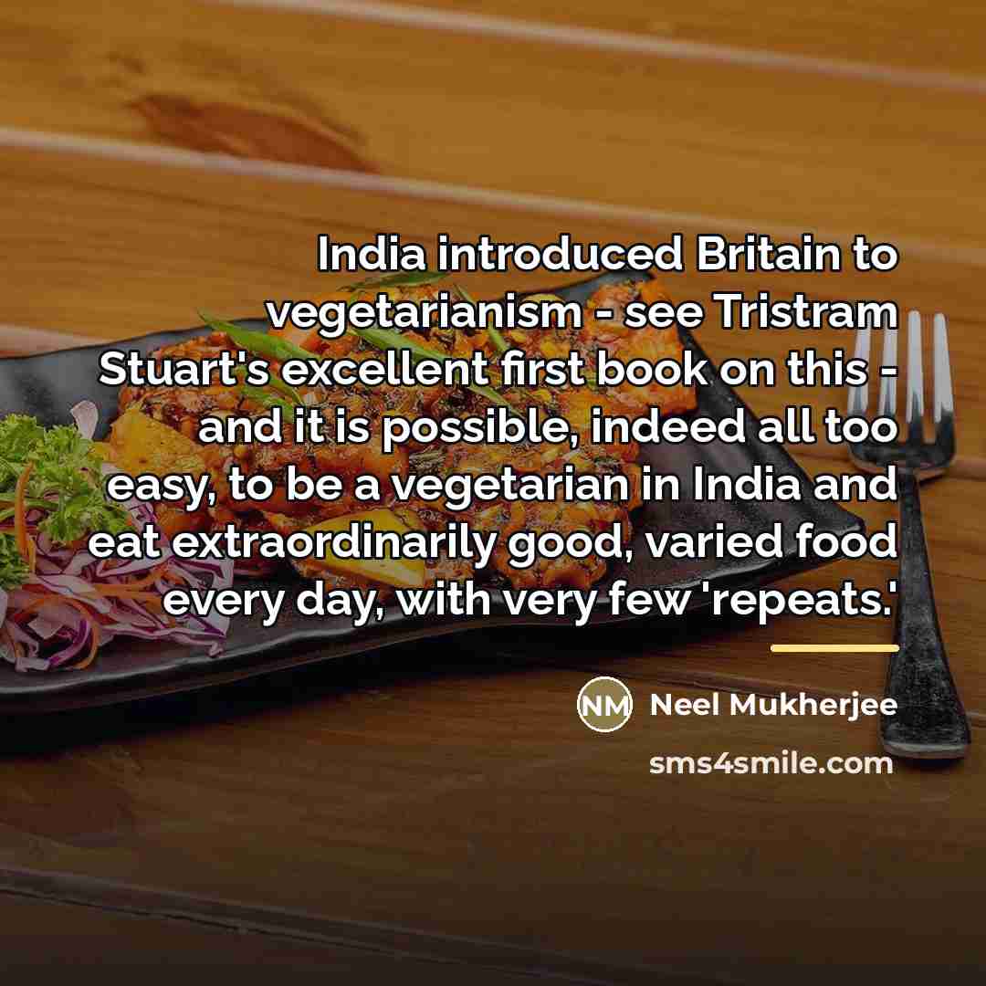 “India introduced Britain to vegetarianism - see Tristram Stuart's excellent…” quote by Neel Mukherjee