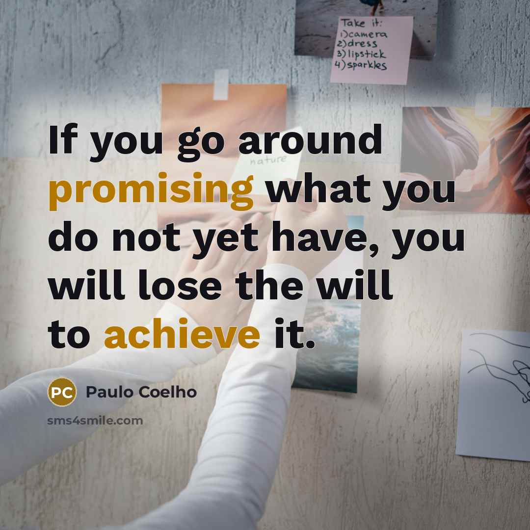 “If you go around promising what you do not yet…” quote by Paulo Coelho