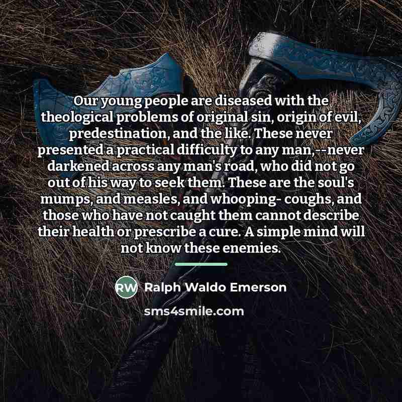 “Our young people are diseased with the theological problems of…” quote by Ralph Waldo Emerson