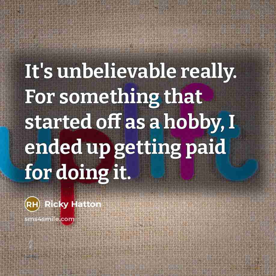 “It's unbelievable really. For something that started off as a…” quote by Ricky Hatton