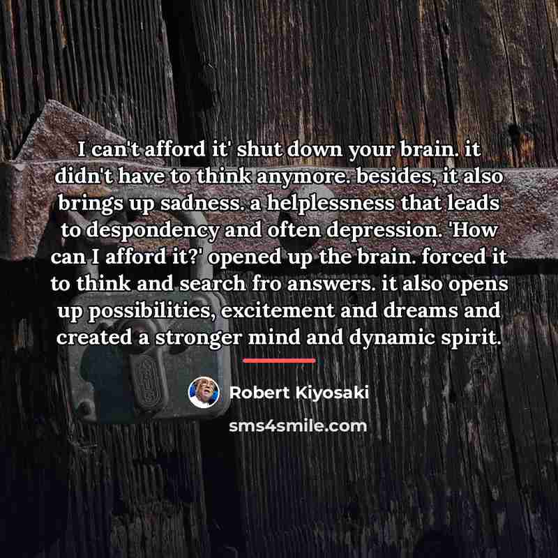 “I can't afford it' shut down your brain. it didn't…” quote by Robert Kiyosaki