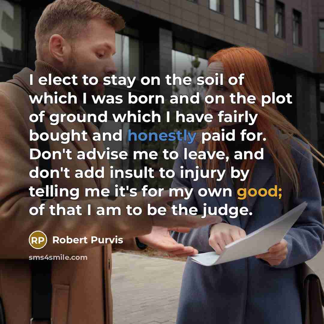 “I elect to stay on the soil of which I…” quote by Robert Purvis