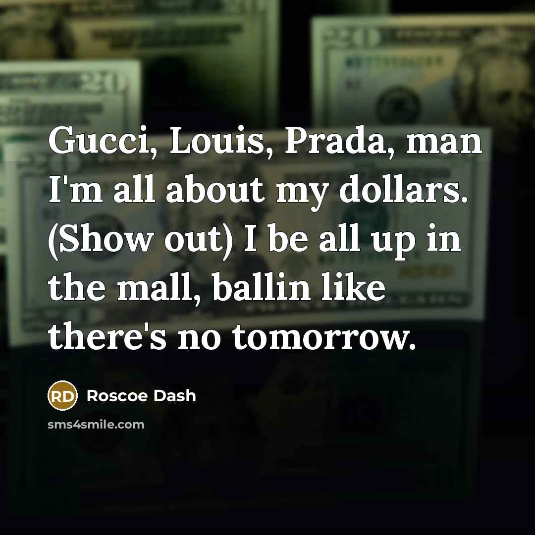 “Gucci, Louis, Prada, man I'm all about my dollars. (Show…” quote by Roscoe Dash