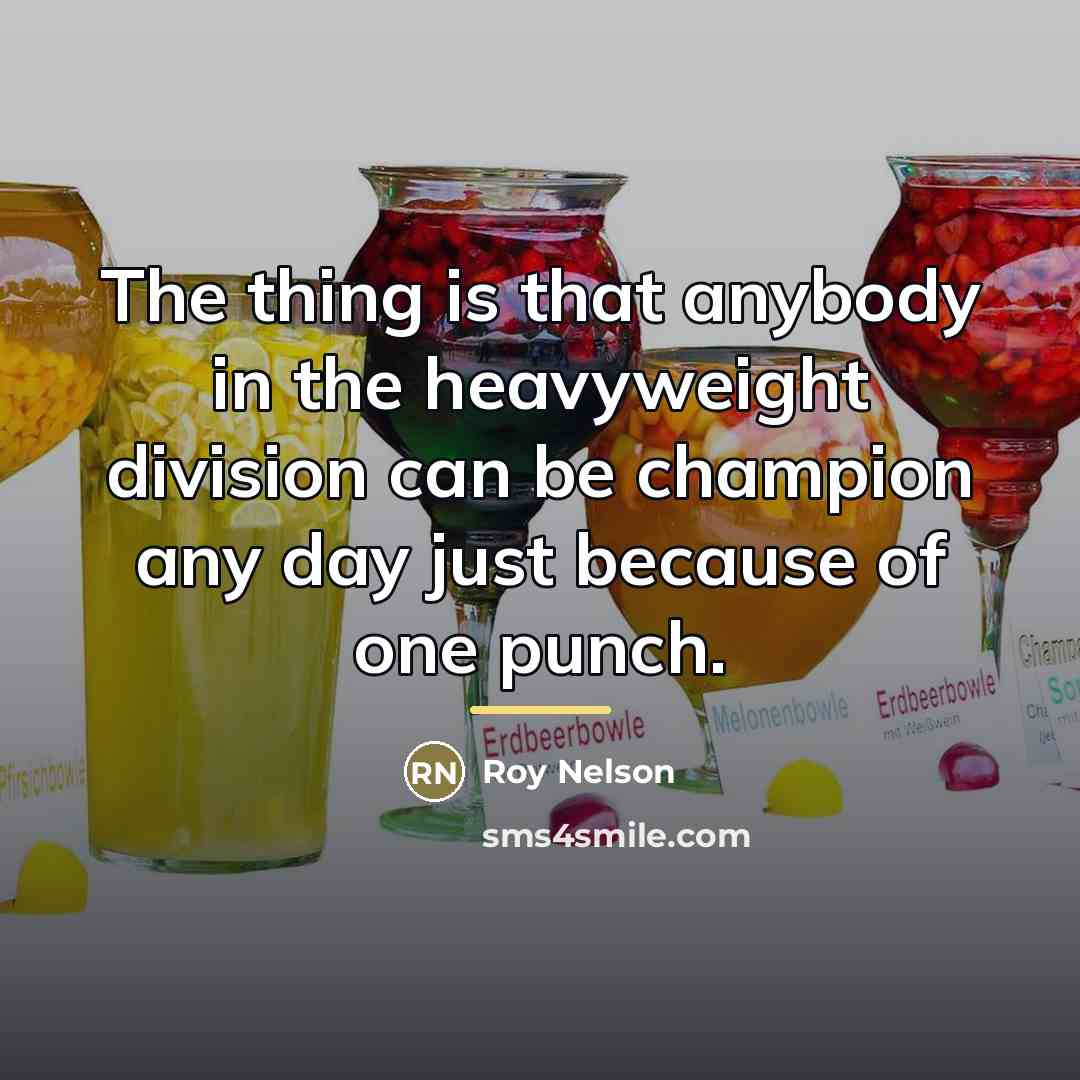 “The thing is that anybody in the heavyweight division can…” quote by Roy Nelson