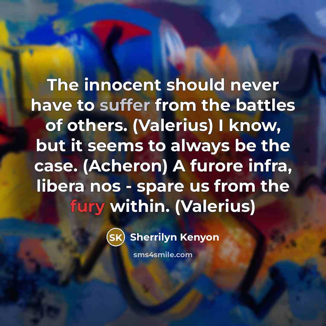 “The innocent should never have to suffer from the battles…” quote by Sherrilyn Kenyon