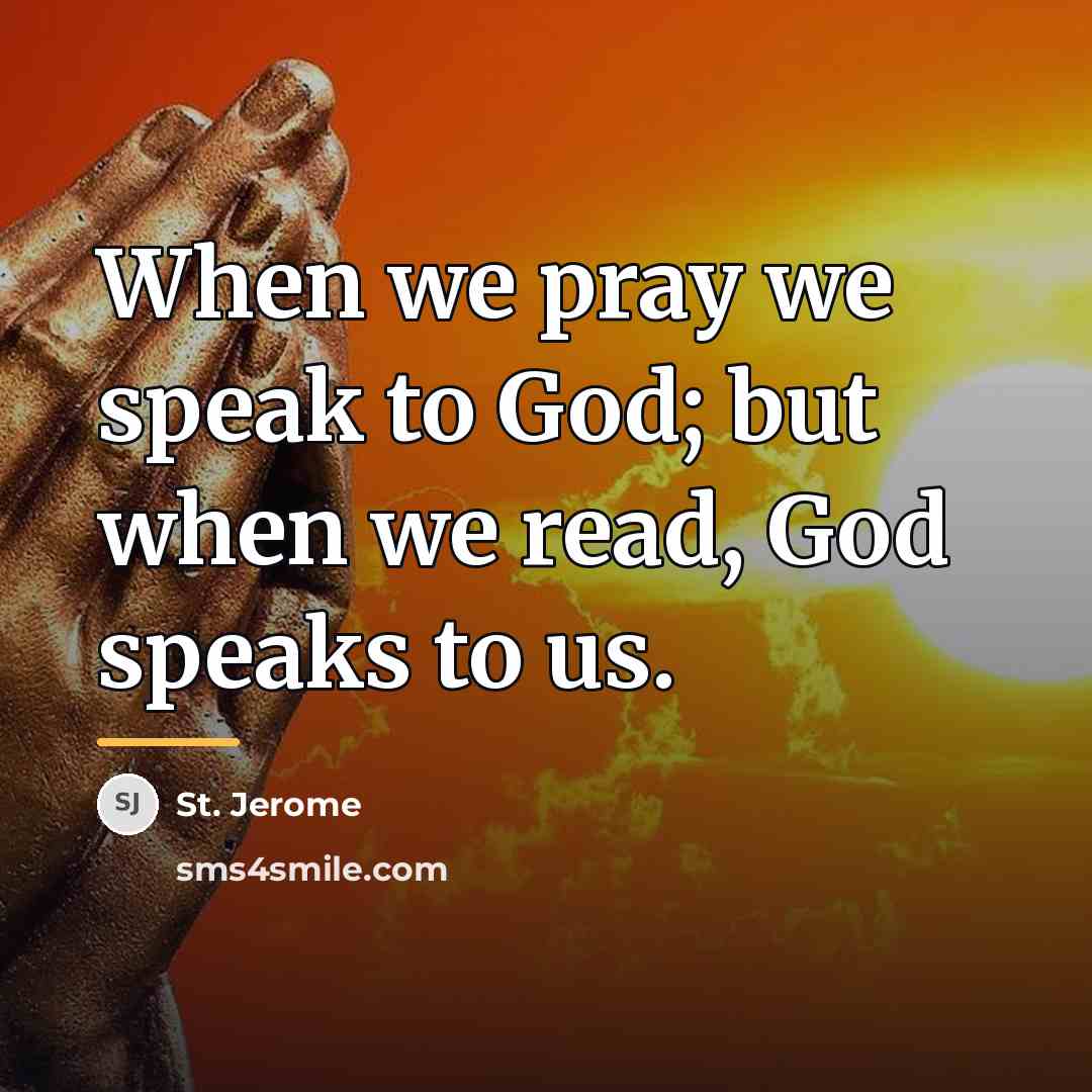 “When we pray we speak to God; but when we…” quote by St. Jerome