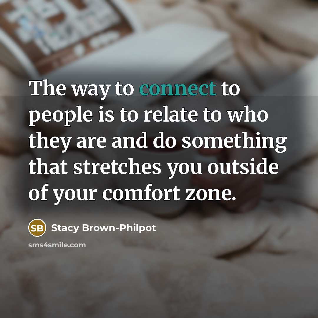 “The way to connect to people is to relate to…” quote by Stacy Brown-Philpot