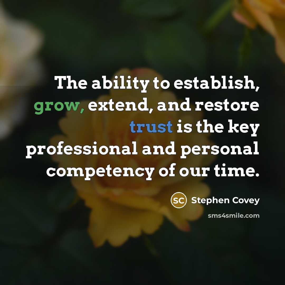 “The ability to establish, grow, extend, and restore trust is…” quote by Stephen Covey