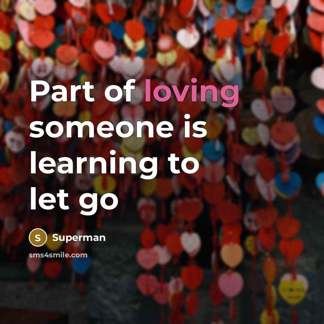 “Part of loving someone is learning to let go…” quote by Superman
