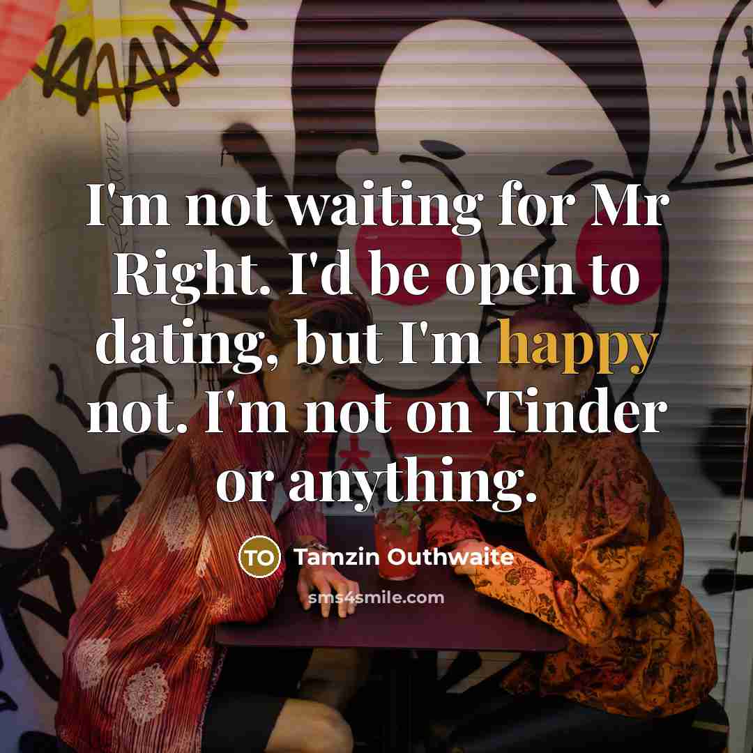 “I'm not waiting for Mr Right. I'd be open to…” quote by Tamzin Outhwaite