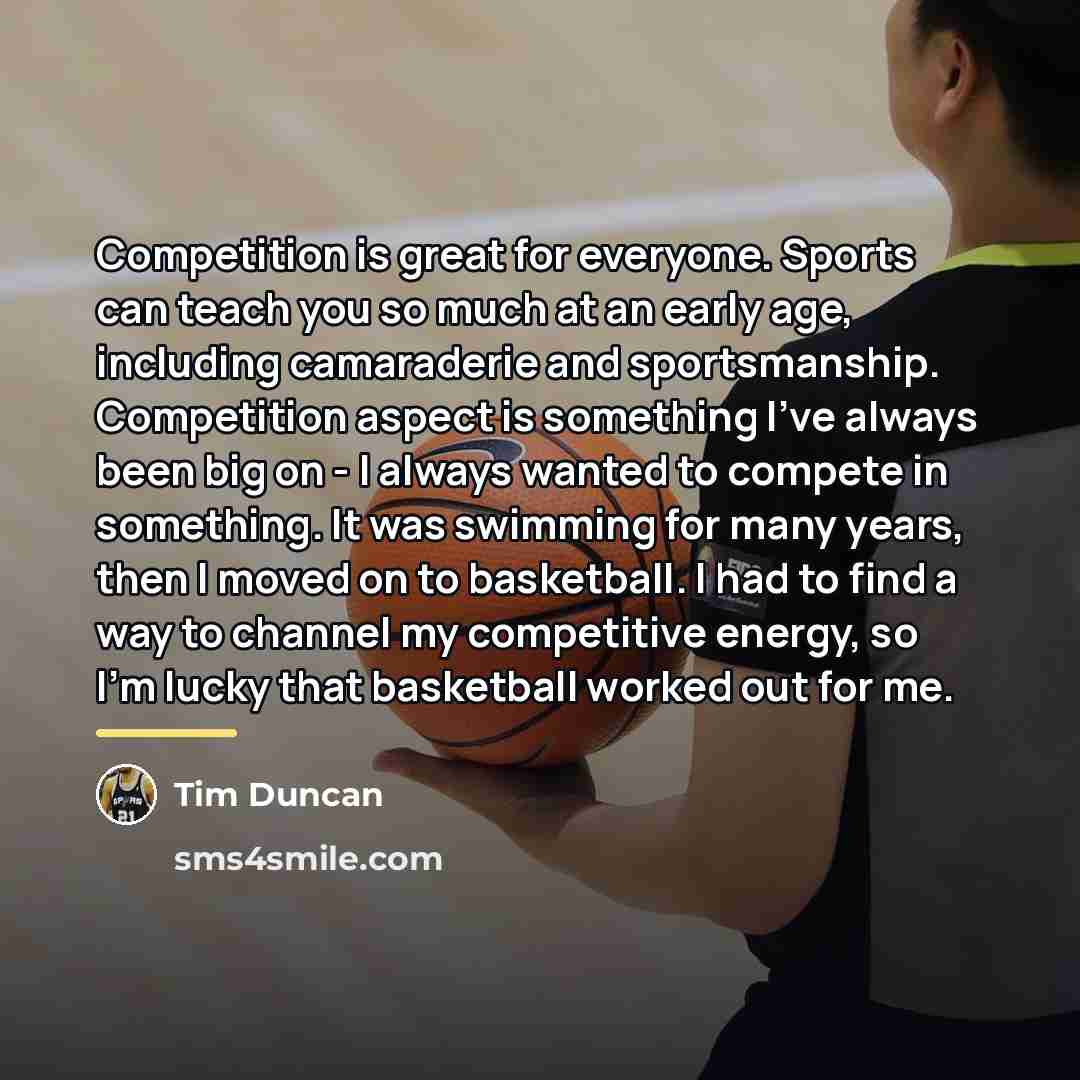 “Competition is great for everyone. Sports can teach you so…” quote by Tim Duncan