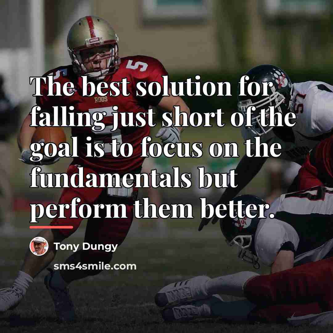 “The best solution for falling just short of the goal…” quote by Tony Dungy